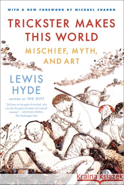 Trickster Makes This World: Mischief, Myth, and Art Hyde, Lewis 9780374532550 Farrar Straus Giroux