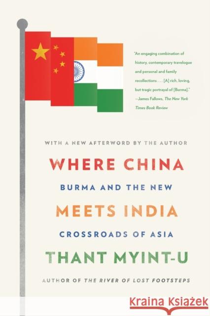 Where China Meets India: Burma and the New Crossroads of Asia Thant Myint-U 9780374533526 Farrar Straus Giroux