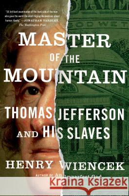 Master of the Mountain: Thomas Jefferson and His Slaves Henry Wiencek 9780374534028