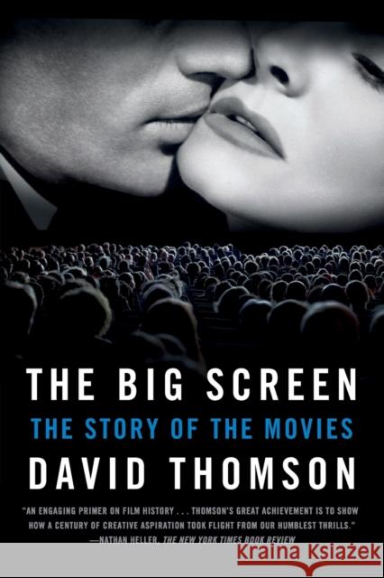 The Big Screen: The Story of the Movies David Thomson 9780374534134