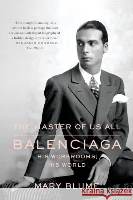 The Master of Us All: Balenciaga, His Workrooms, His World Blume, Mary 9780374534387 Farrar Straus Giroux