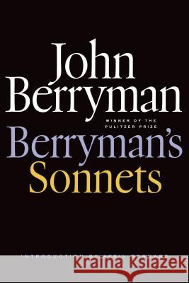 Berryman's Sonnets John Berryman Daniel Swift April Bernard 9780374534547 Farrar Straus Giroux
