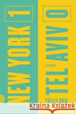 New York 1, Tel Aviv 0: Stories Shelly Oria 9780374534578