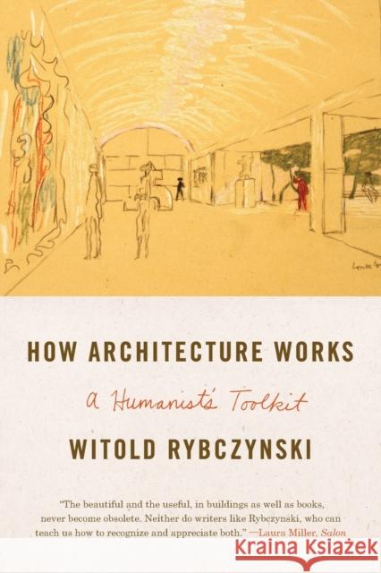 How Architecture Works: A Humanist's Toolkit Witold Rybczynski 9780374534820 Farrar Straus Giroux