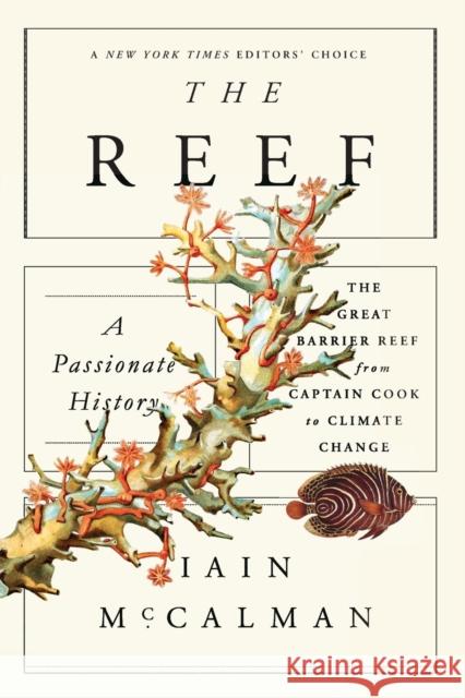 The Reef: A Passionate History: The Great Barrier Reef from Captain Cook to Climate Change Iain McCalman 9780374535346 Scientific American
