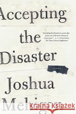 Accepting the Disaster: Poems Joshua Mehigan 9780374535469 Farrar Straus Giroux