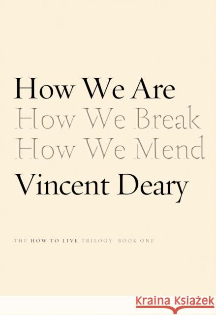 How We Are: Book One of the How to Live Trilogy Vincent Deary 9780374535964 Farrar Straus Giroux