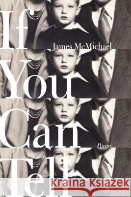 If You Can Tell: Poems James McMichael 9780374536824 Farrar, Straus and Giroux