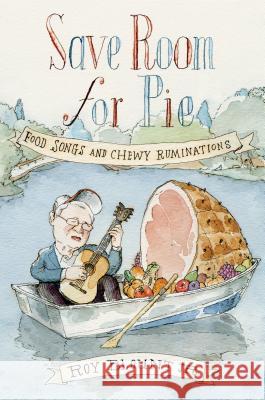 Save Room for Pie: Food Songs and Chewy Ruminations Roy Blount 9780374536886 Sarah Crichton Books