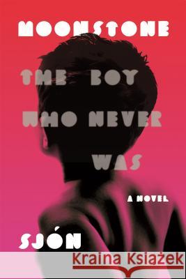 Moonstone: The Boy Who Never Was: A Novel Sjón 9780374536923 Farrar, Straus and Giroux