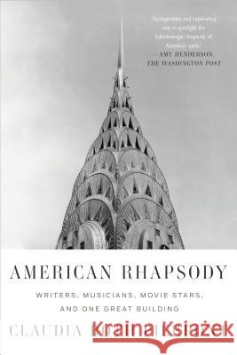 American Rhapsody: Writers, Musicians, Movie Stars, and One Great Building Claudia Roth Pierpont 9780374536947 Farrar, Straus and Giroux