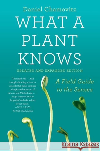 What a Plant Knows: A Field Guide to the Senses: Updated and Expanded Chamovitz Daniel 9780374537128 Farrar, Straus and Giroux