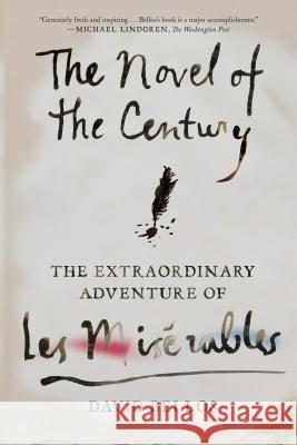 The Novel of the Century: The Extraordinary Adventure of Les Misérables Bellos, David 9780374537401