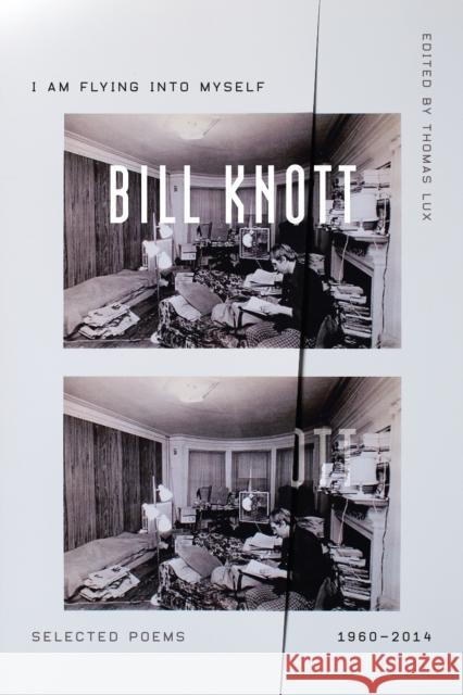 I Am Flying Into Myself: Selected Poems, 1960-2014 Bill Knott 9780374537524