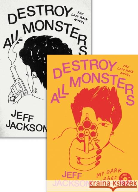 Destroy All Monsters: The Last Rock Novel Jeff Jackson 9780374537661 Fsg Originals