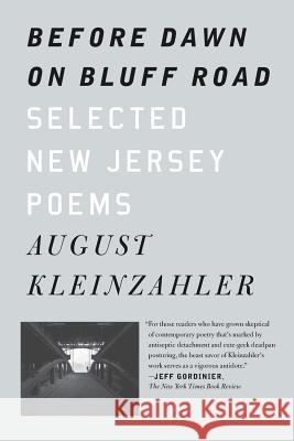 Before Dawn on Bluff Road / Hollyhocks in the Fog: Selected New Jersey Poems / Selected San Francisco Poems August Kleinzahler 9780374537685 Farrar, Straus and Giroux
