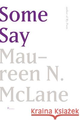 Some Say: Poems Maureen N. McLane 9780374537722 Farrar, Straus and Giroux