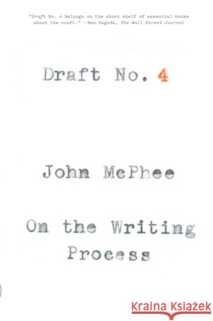 Draft No. 4: On the Writing Process John McPhee 9780374537975 Farrar, Straus & Giroux Inc