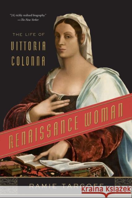 Renaissance Woman: The Life of Vittoria Colonna Ramie Targoff 9780374538224