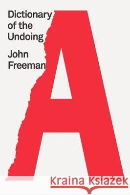 Dictionary of the Undoing Freeman, John 9780374538859 MCD X Fsg Originals