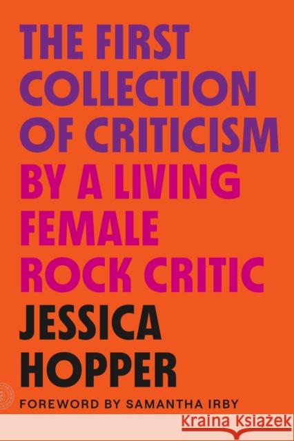 The First Collection of Criticism by a Living Female Rock Critic: Revised and Expanded Edition Hopper, Jessica 9780374538996 MCD X Fsg Originals