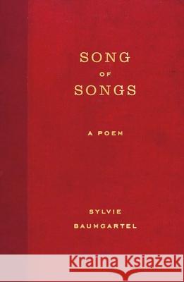 Song of Songs: A Poem Sylvie Baumgartel 9780374539078 Farrar, Straus and Giroux