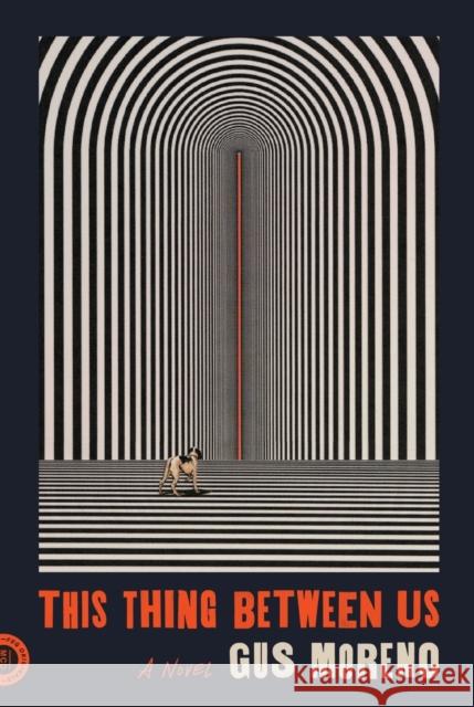 This Thing Between Us Gus Moreno 9780374539238 Farrar, Straus and Giroux