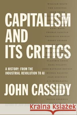 Capitalism and Its Critics: From the East India Company to AI John Cassidy 9780374601089 Farrar, Straus and Giroux