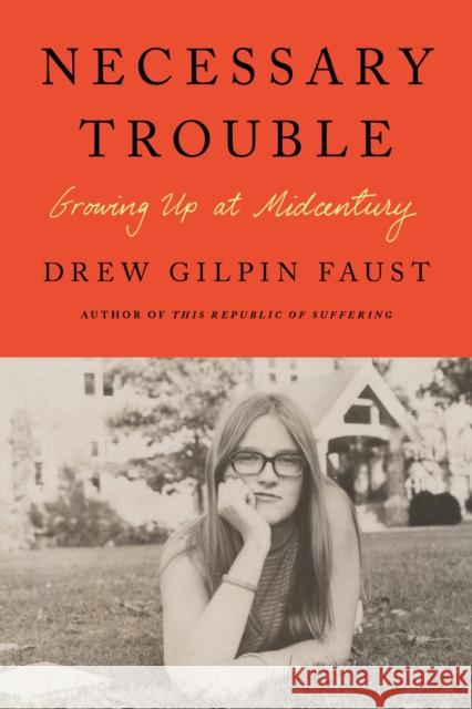 Necessary Trouble: Growing Up at Midcentury Faust, Drew Gilpin 9780374601805