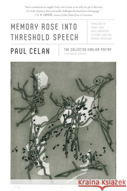 Memory Rose Into Threshold Speech: The Collected Earlier Poetry: A Bilingual Edition Paul Celan Pierre Joris 9780374603236 Farrar, Straus and Giroux