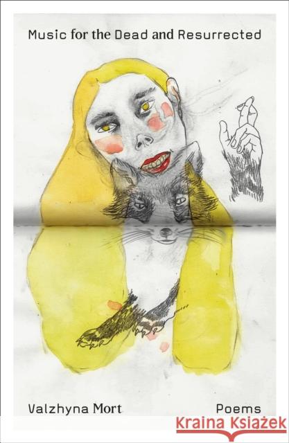 Music for the Dead and Resurrected: Poems Valzhyna Mort 9780374603243