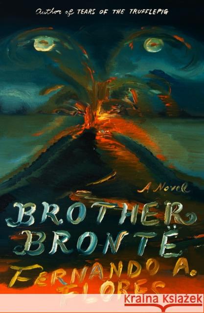 Brother Bronte: A Novel Fernando A. Flores 9780374604165