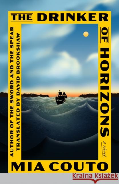 The Drinker of Horizons: A Novel Mia Couto 9780374605537 Farrar, Straus and Giroux