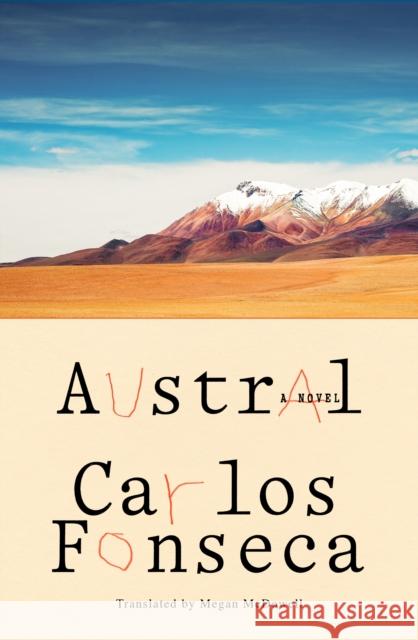 Austral: A Novel Carlos Fonseca Megan McDowell 9780374606657