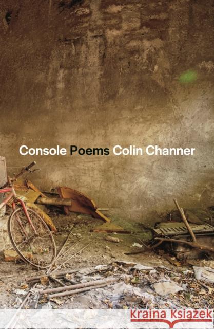 Console: Poems Channer, Colin 9780374607227 Farrar, Straus and Giroux