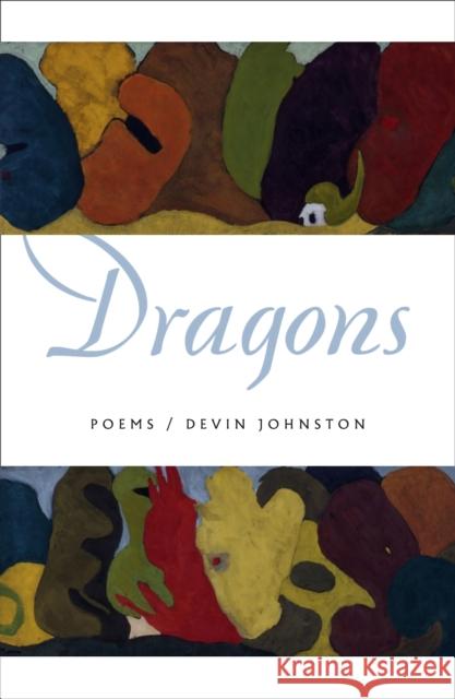 Dragons: Poems Devin Johnston 9780374607302