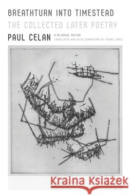 Breathturn Into Timestead: The Collected Later Poetry: A Bilingual Edition Celan, Paul 9780374608033