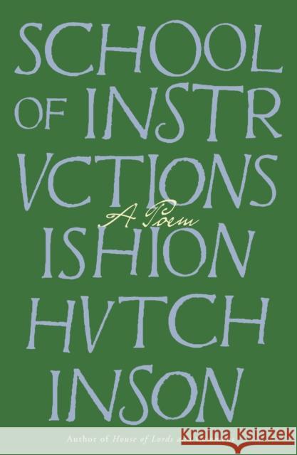 School of Instructions Ishion Hutchinson 9780374610265 Farrar, Straus and Giroux
