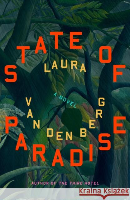 State of Paradise Laura van den Berg 9780374612207