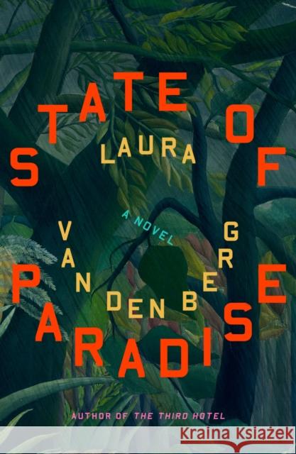 State of Paradise: A Novel Laura van den Berg 9780374612207 Farrar, Straus and Giroux