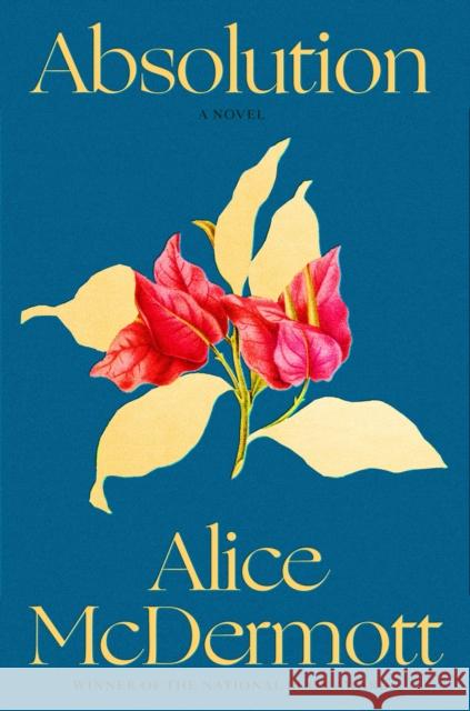Absolution: A Novel Alice McDermott 9780374613044 Farrar, Straus and Giroux
