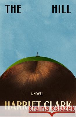 The Hill Harriet Clark 9780374614546 Farrar, Straus and Giroux