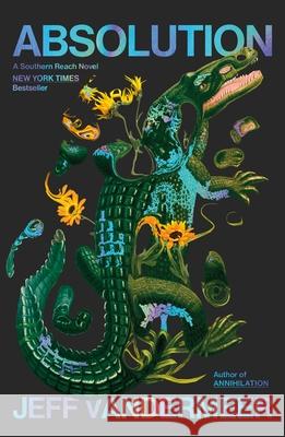 Absolution: A Southern Reach Novel VanderMeer, Jeff 9780374616595