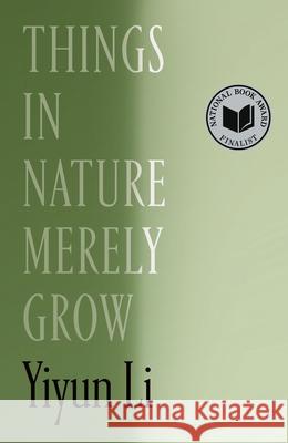 Things in Nature Merely Grow Yiyun Li 9780374617318 Farrar, Straus and Giroux