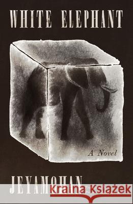 White Elephant Jeyamohan                                Priyamvada Ramkumar 9780374619428 Fsg Originals