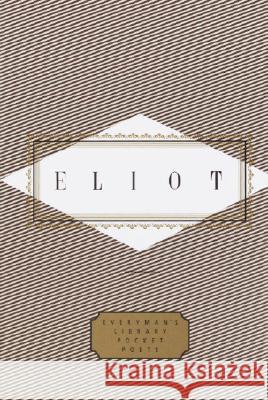 Eliot: Poems: Edited by Peter Washington Eliot, T. S. 9780375401855 Everyman's Library