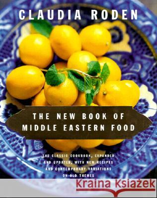 The New Book of Middle Eastern Food Claudia Roden 9780375405068 Alfred A. Knopf