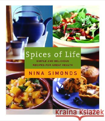 Spices of Life: Simple and Delicious Recipes for Great Health Nina Simonds 9780375411601 Alfred A. Knopf