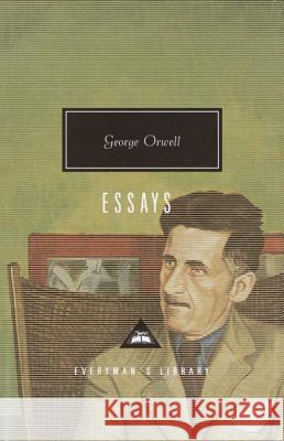 Orwell: Essays: Introduction by John Carey Orwell, George 9780375415036 Everyman's Library