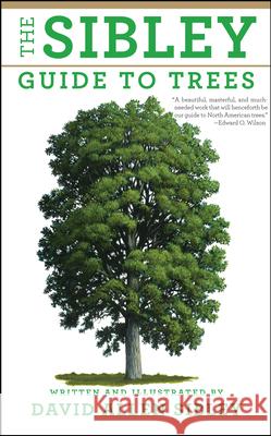 The Sibley Guide to Trees Sibley, David Allen 9780375415197 Knopf Publishing Group